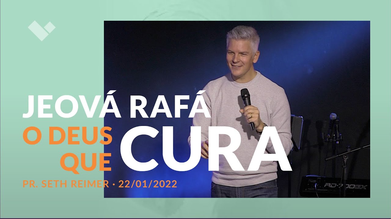 Jeov&aacute; Raf&aacute;, o Deus que cura &bull; Pr. Seth Reimer, 22/01/2022