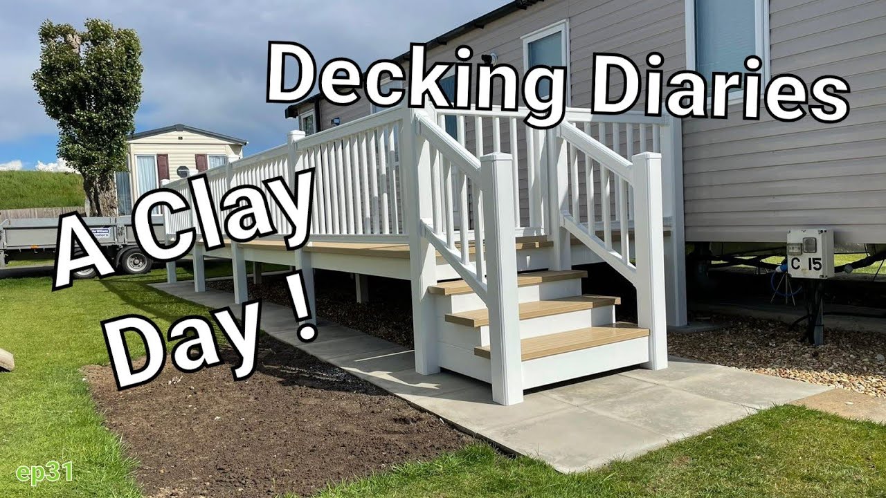 A Clay Day ! Decking Diaries ep31 east  coast sundecks . UK caravan decking liniar uk products