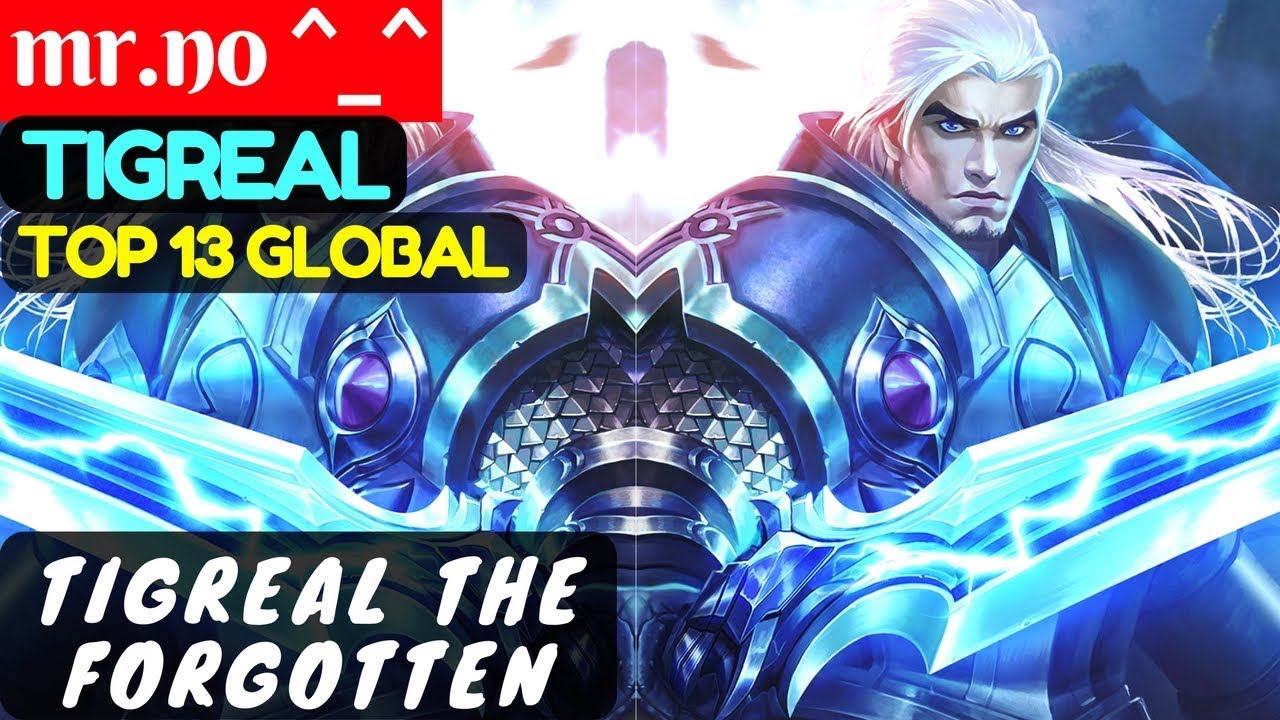 Tigreal The Forgotten [Top Global 13 Tigreal] | mr.no ^_^ Tigreal Gameplay #1 Mobile Legends