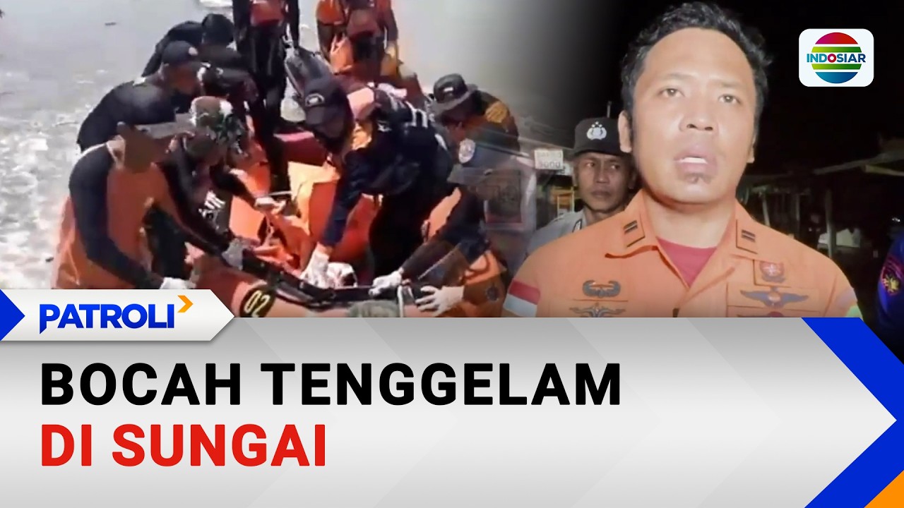 Bocah Tenggelam di Sungai | Patroli