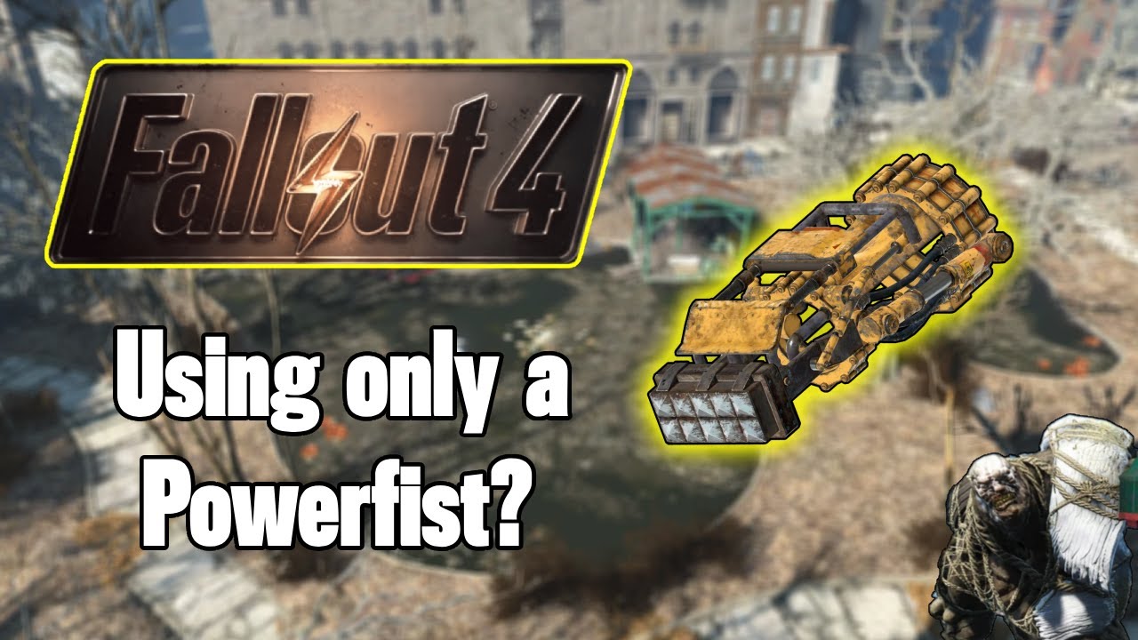 Можно ли пройти Fallout 4, используя силовой кулак?