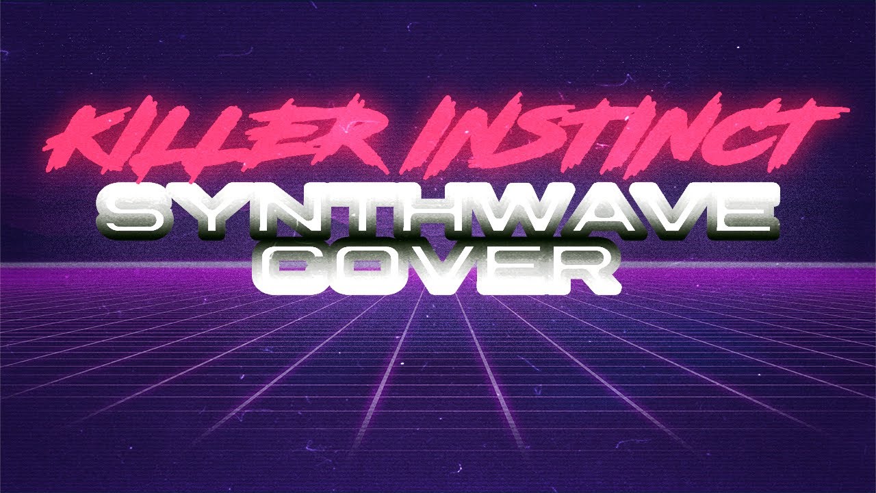 KILLER INSTINCT - MAIN THEME COVER (SYNTHWAVE STYLE)