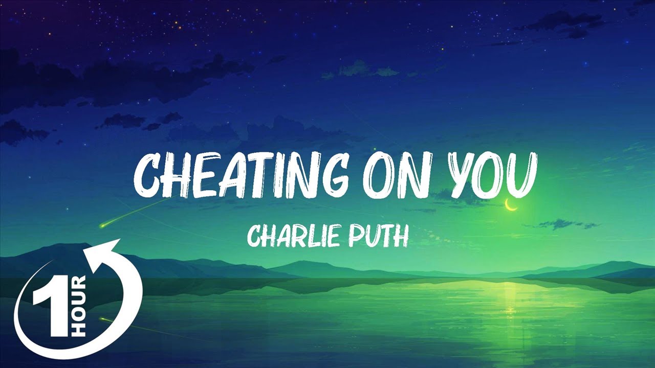 [ Loop 1Hour ]  Charlie Puth - Cheating On You (Lyrics)