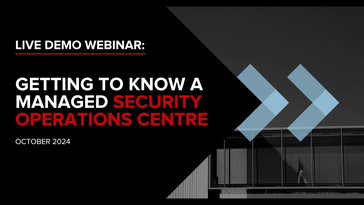 Live Demo Webinar: Getting to Know a Managed Security Operations Centre