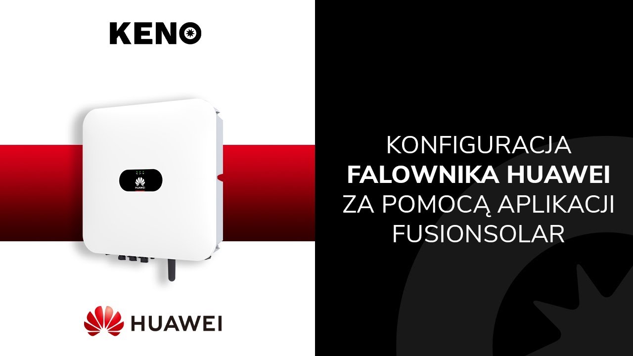 Keno - Konfiguracja falownika HUAWEI za pomocą aplikacji FusionSolar