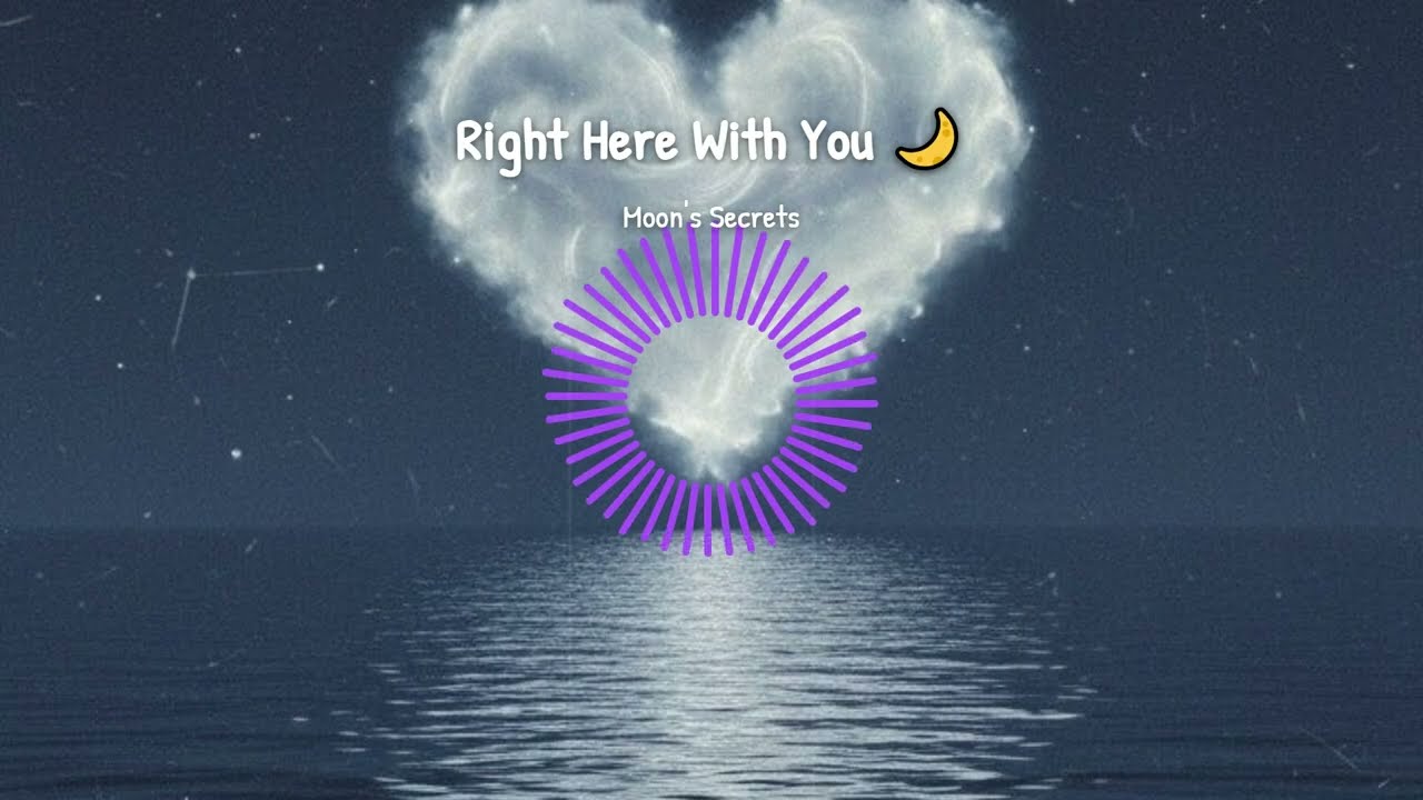 Right Here With You 🌙 | A Song for the Quiet Nights