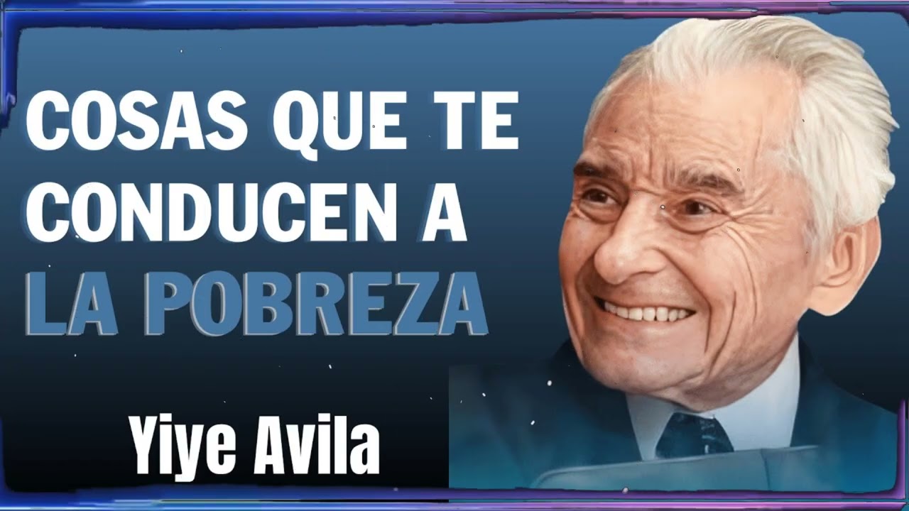 Cosas Que Te Conducen A La Pobreza | Yiye Ávila Enseñanza
