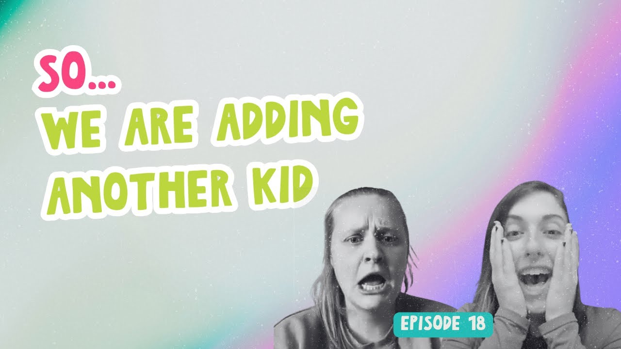So… We Are Adding Another Kid