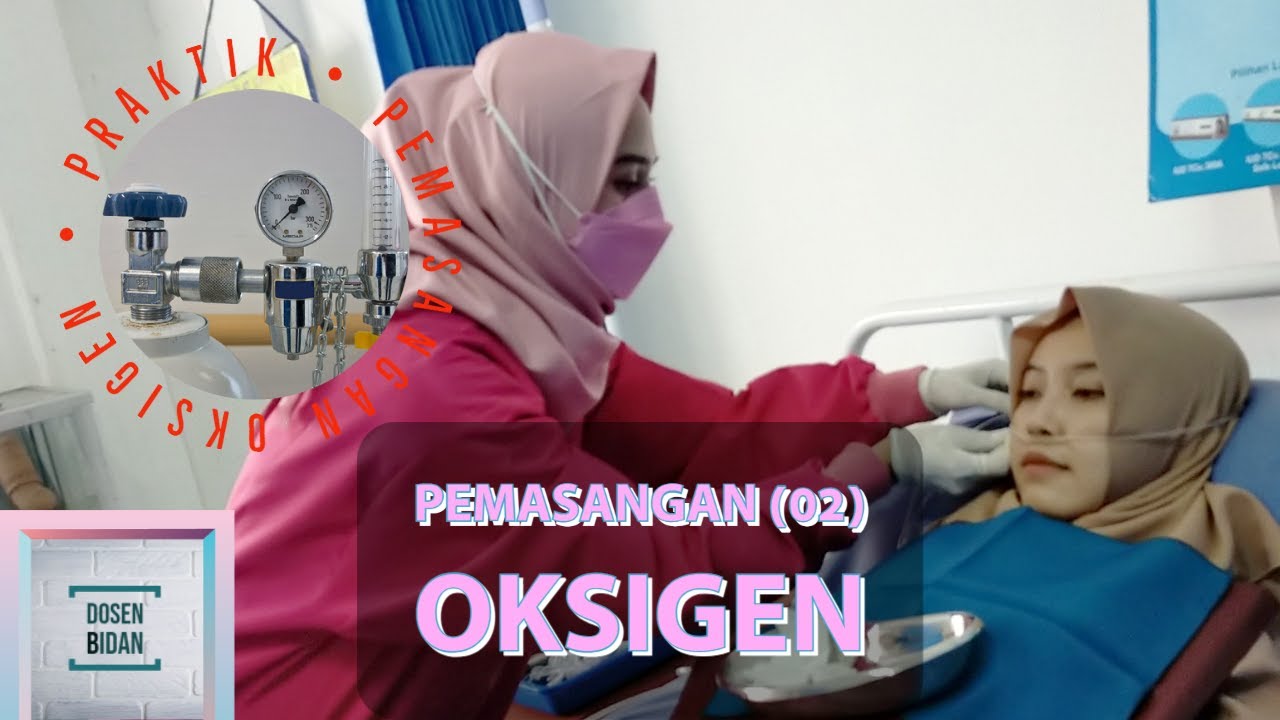 Pemasangan Oksigen | Praktik Pemasangan Oksigen Pada Pasien | Nasal Kanul