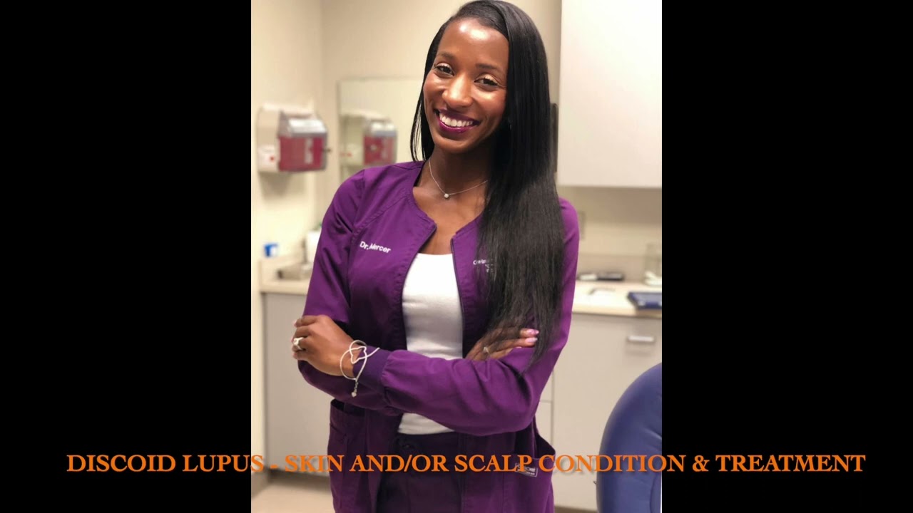 Discoid Lupus | Scalp and/or Skin Condition | Dermatologist Dr. Jessica Mercer Explains