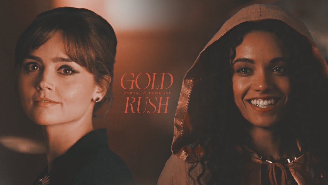 Dorcas & Emmeline | Gold Rush (The Marauders)