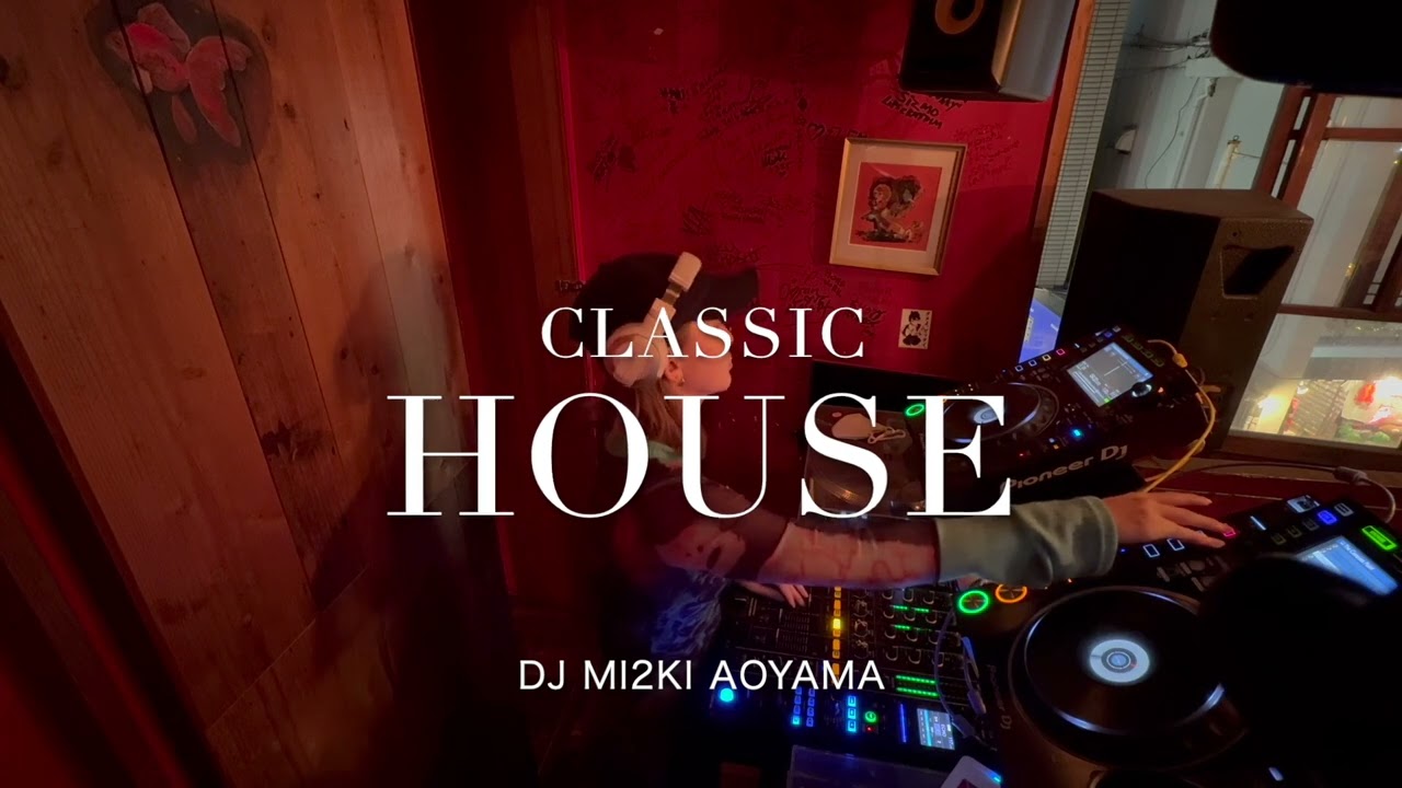 【Classic House】DJ MI2KI AOYAMA /chillout/BGM/playlist/mix/remix
