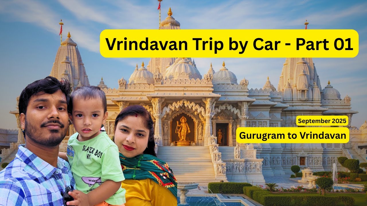 Vrindavan Trip by Car - Part 01 | Gurugram to Vrindavan