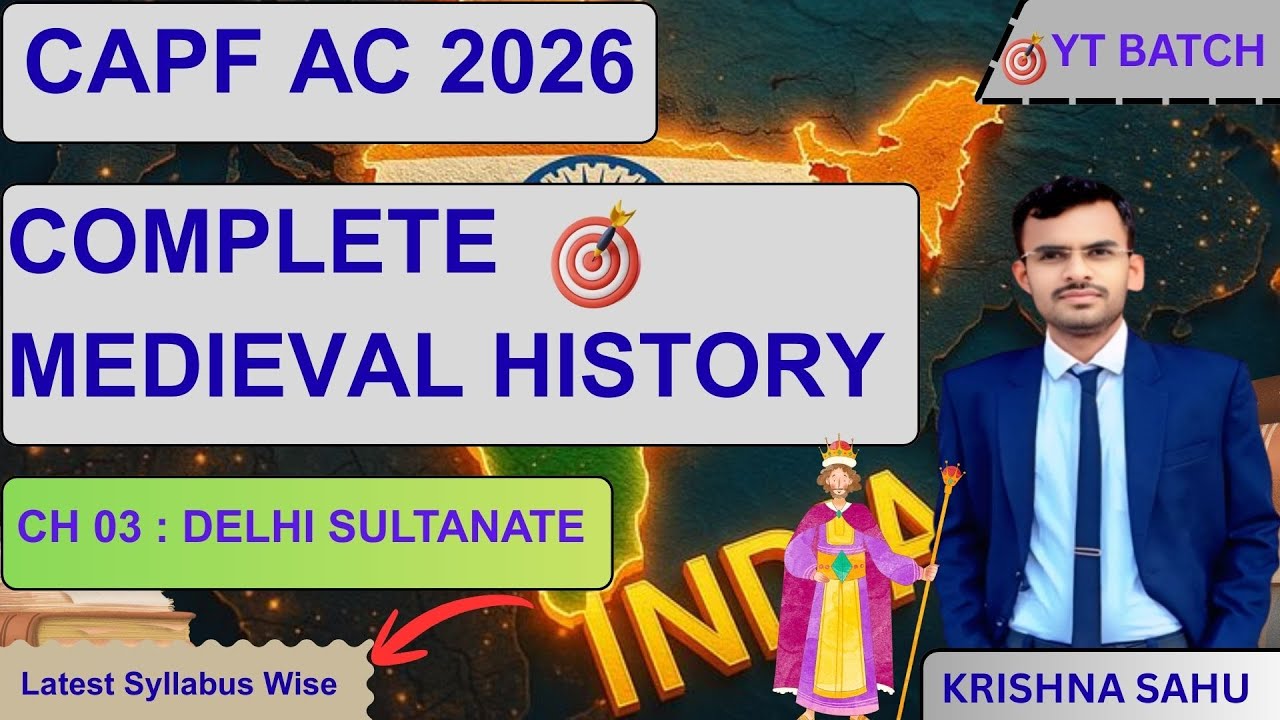 Complete Medieval History for CAPF AC 2026 ll Ch 03 - Delhi Sultanate ll CAPF AC 2026