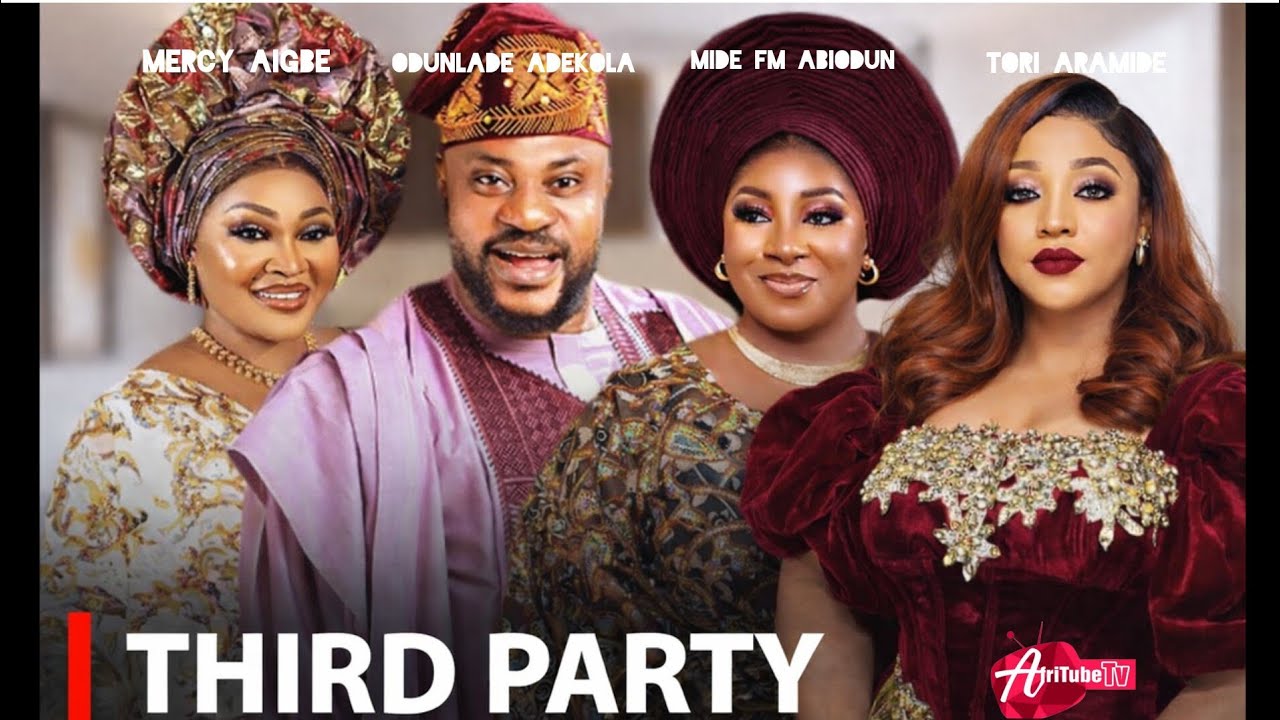 THIRD PARTY – Latest Nollywood Movie | Odunlade Adekola| Mercy Aigbe| Mide FM Abiodun| Toro Aramide
