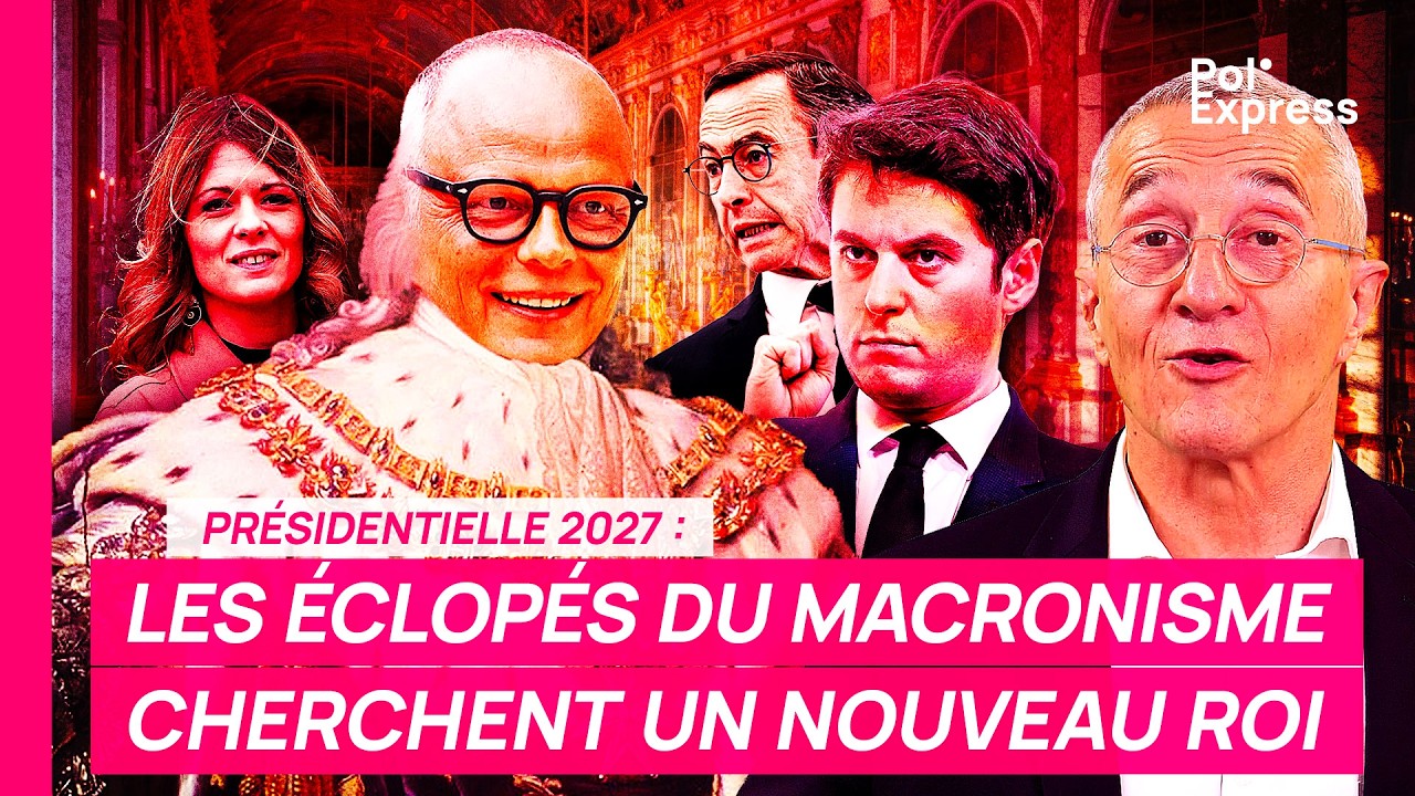 Pr&eacute;sidentielle 2027 : LES &Eacute;CLOP&Eacute;S DU MACRONISME CHERCHENT UN NOUVEAU ROI