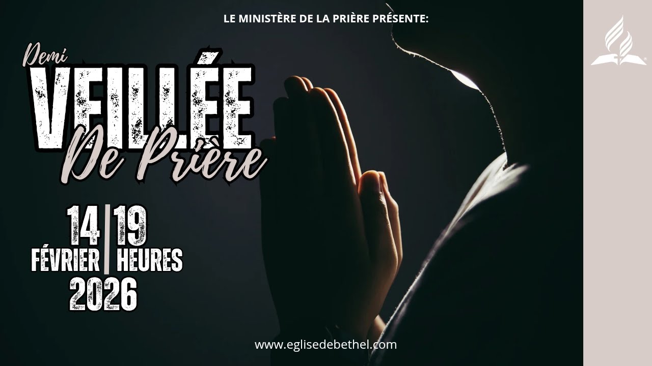 Demi-Veillée de prière | Samedi 14 février 2026 | Église Adventiste du 7e jour Béthel