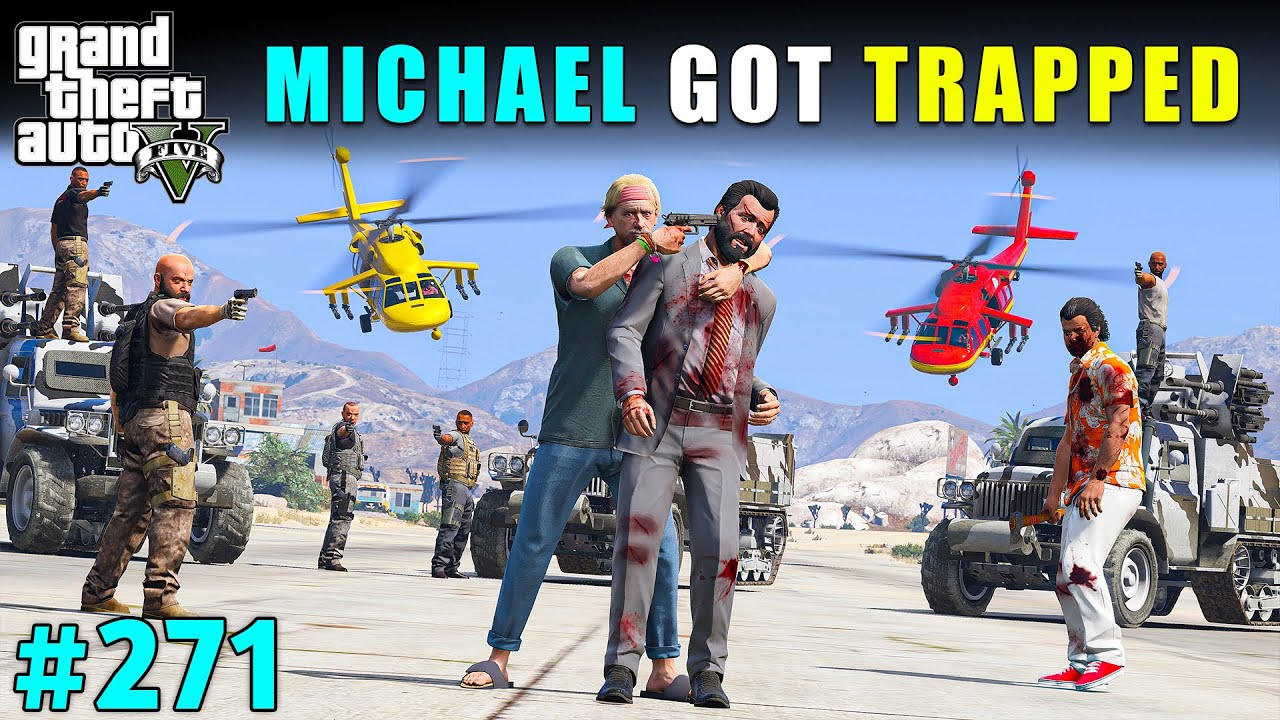 MICHAEL CAUGHT IN A MAFIA TRAP | GTA V GAMEPLAY #271 | GTA 5
