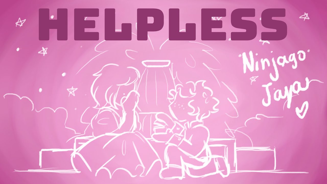 Helpless- Ninjago Jaya animatic