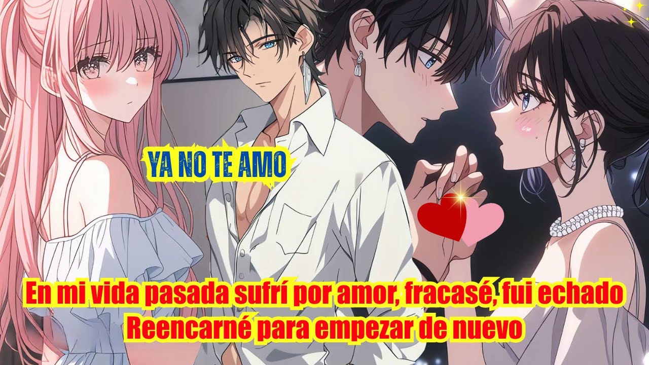 🌟En mi vida pasada SUFRÍ por AMOR, FRACASÉ,fui ECHADO. REENCARNÉ para EMPEZAR de nuevo|Reseñademanga