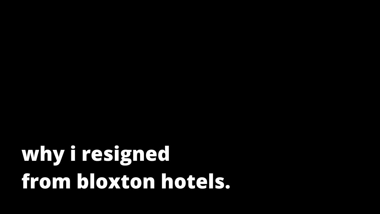 why i resigned from bloxton hotels