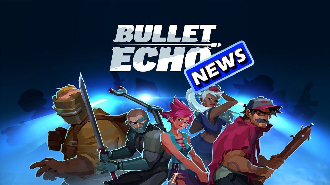 Bullet Echo News: Can't Play or Get Into Bullet Echo: Sabotage Issues? Playing With Evolution