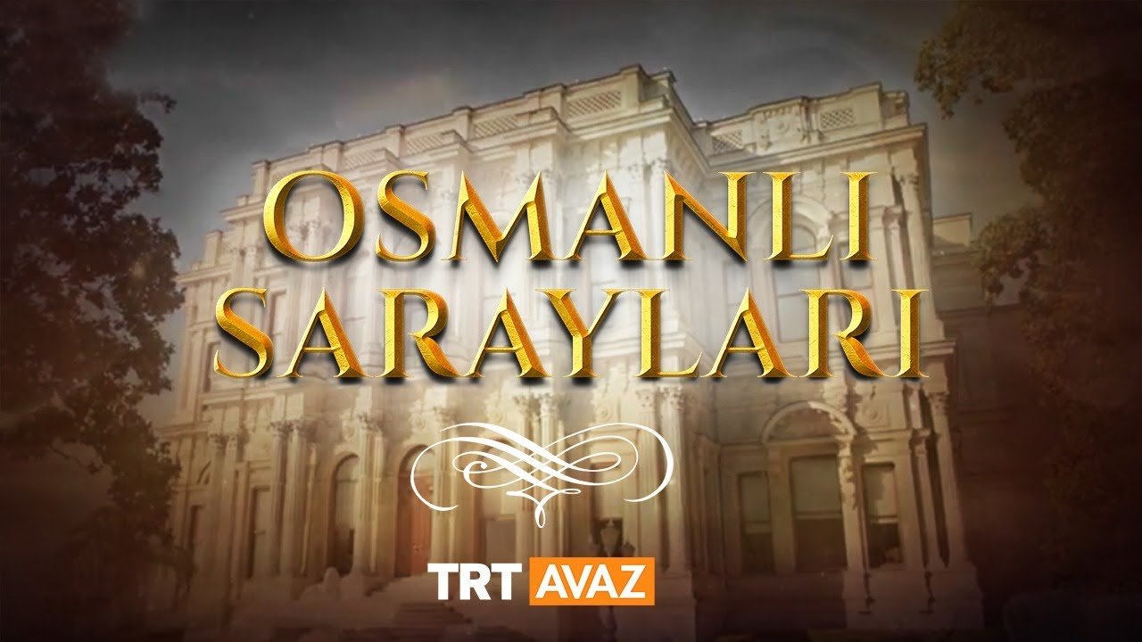 Osmanlı Sarayları (2. Bölüm)