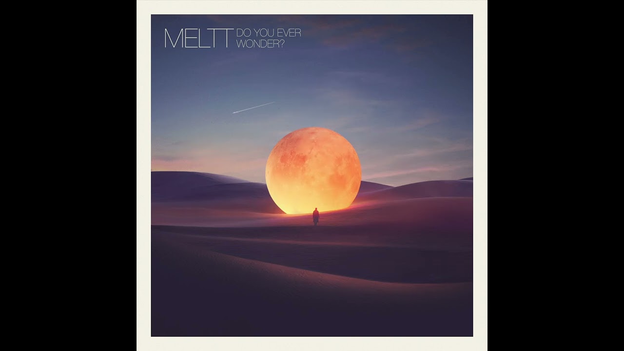 Meltt - Do You Ever Wonder? (Official Music Visualizer)