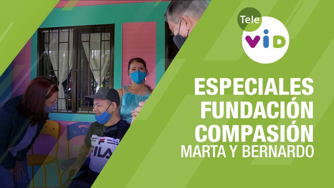 Marta y Bernardo 🏡 Especiales Fundación Compasión - Tele VID