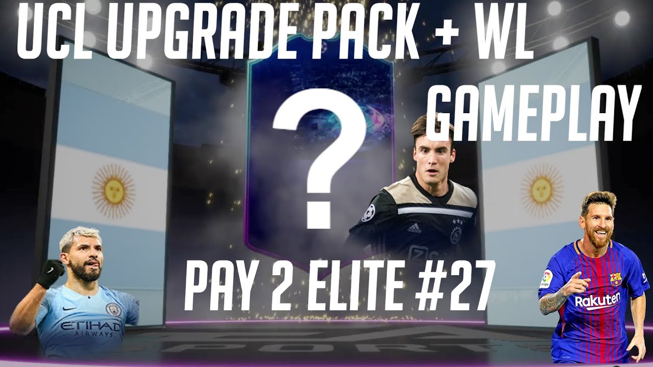 UCL PREMIUM UPGRADE SBC + WL GAMEPLAY - PAY 2 ELITE #27 - FIFA 19 ULTIMATE TEAM