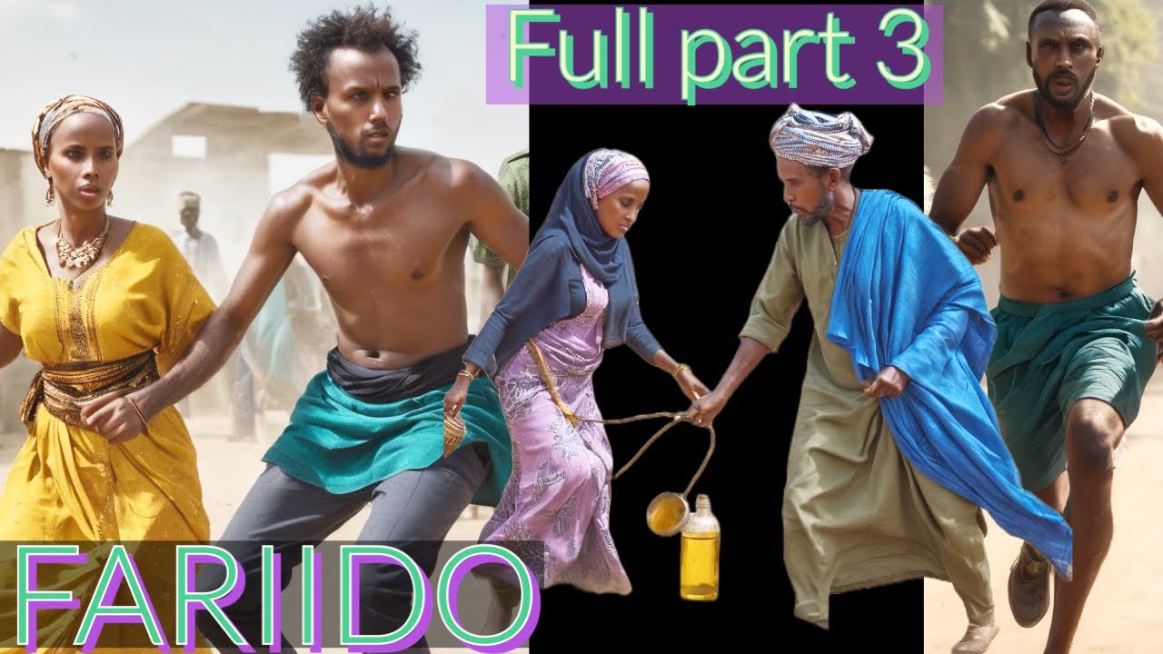 PART 3  \ FARIIDO YAA AFDUUBTAY