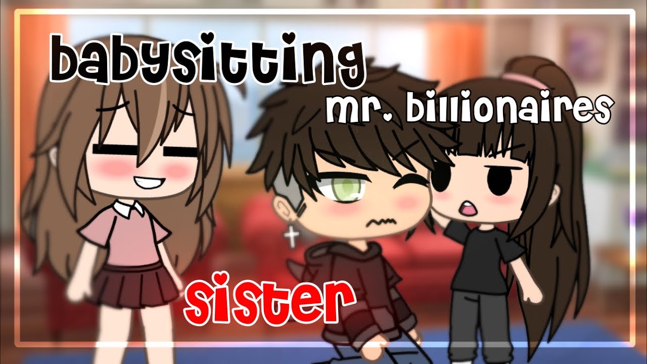Babysitting Mr. Billionaires sister || GLMM || Gacha Life Mini Movie