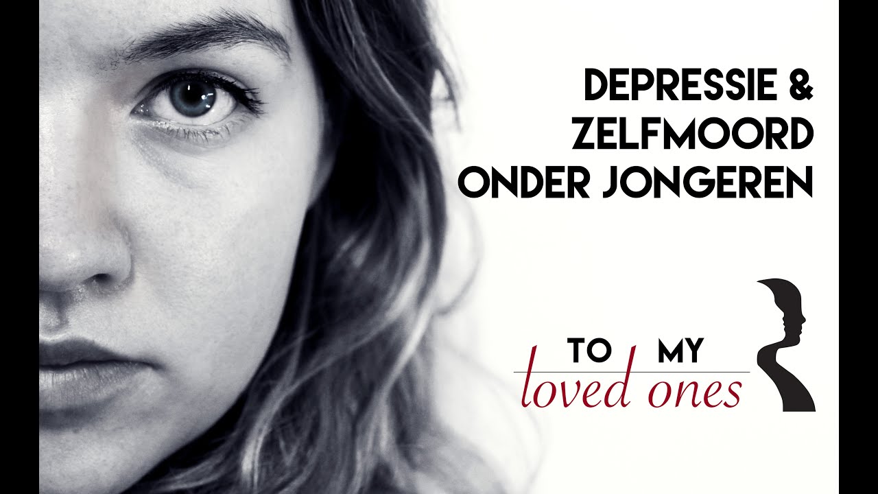 To my loved ones - depressie & zelfdoding onder jongeren