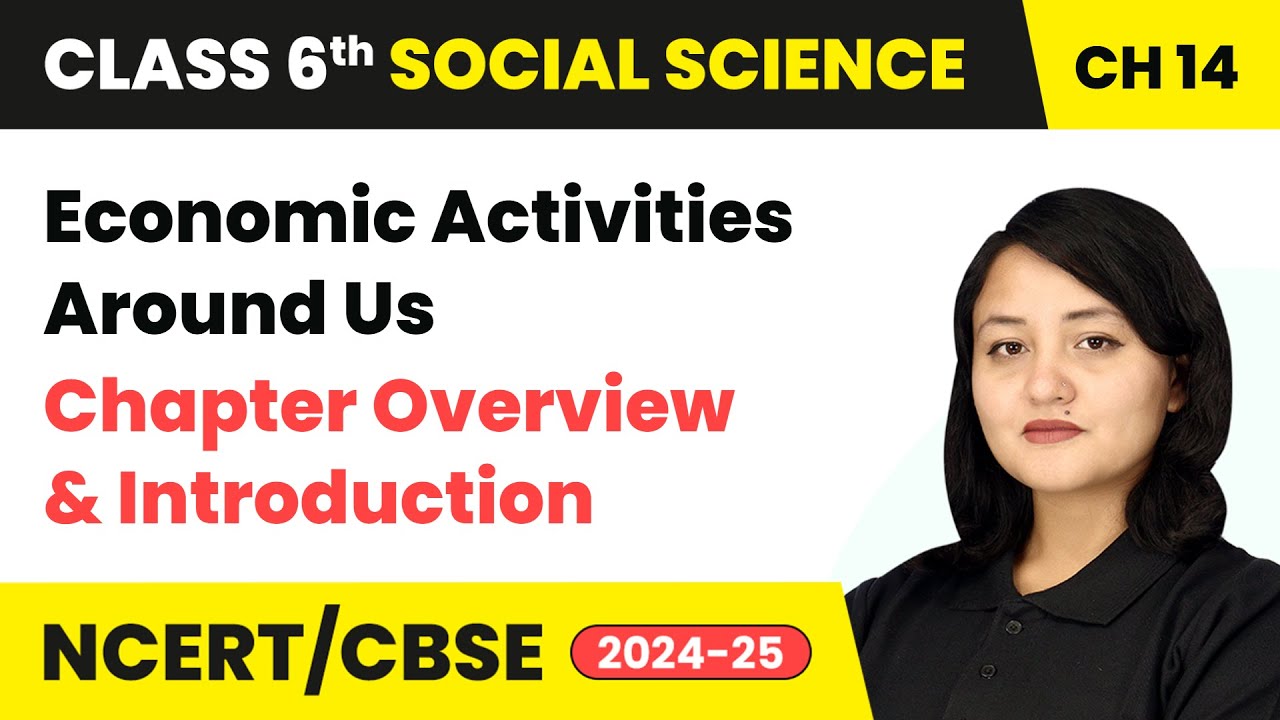 Economic Activities Around Us - Chapter Overview & Introduction | Class 6 Social Science Ch14 | CBSE