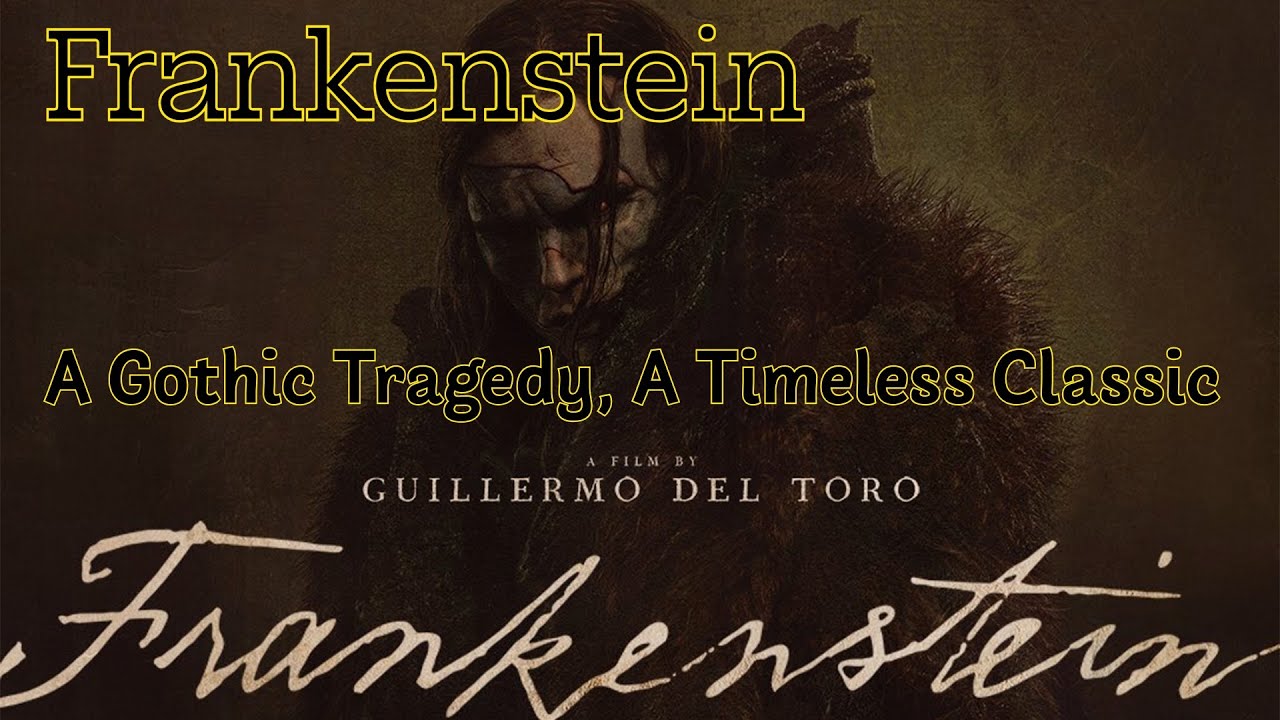 Frankenstein (2025) A Gothic Tragedy, A Timeless Classic
