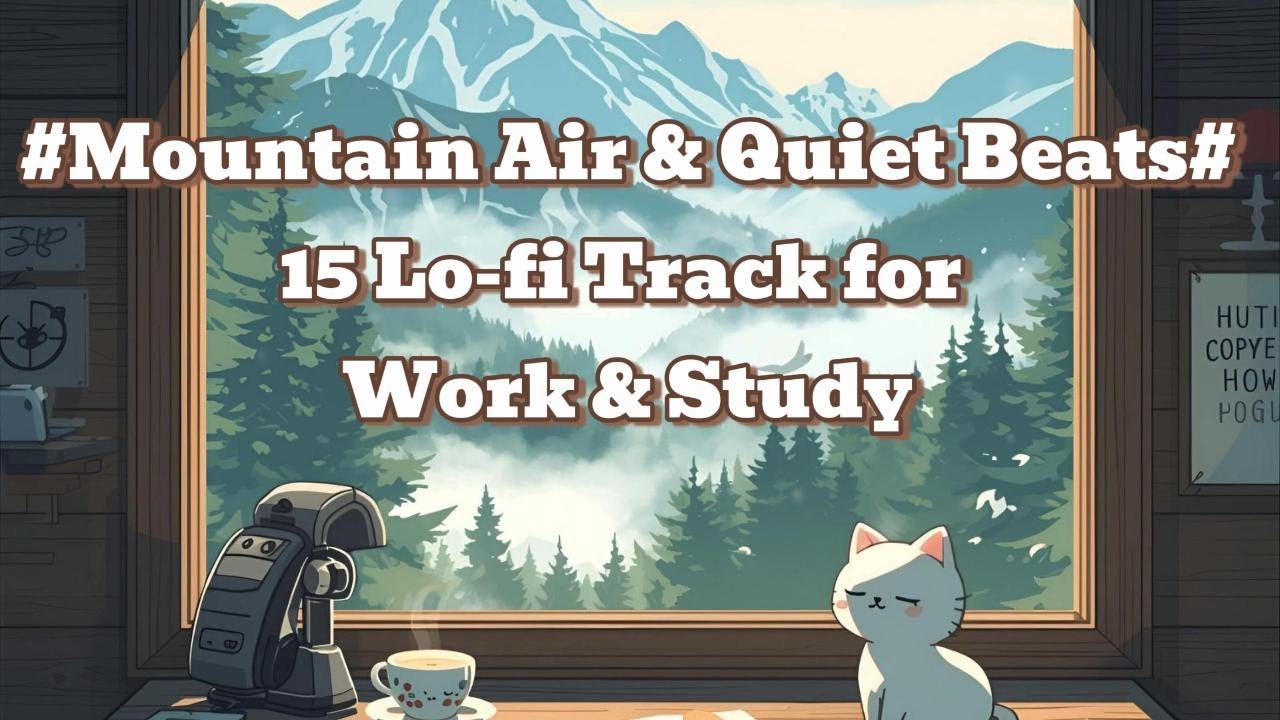 Week #8 | Mountain Air & Quiet Beats – Lofi Focus Music • Fresh Highland Ambience for Deep Work