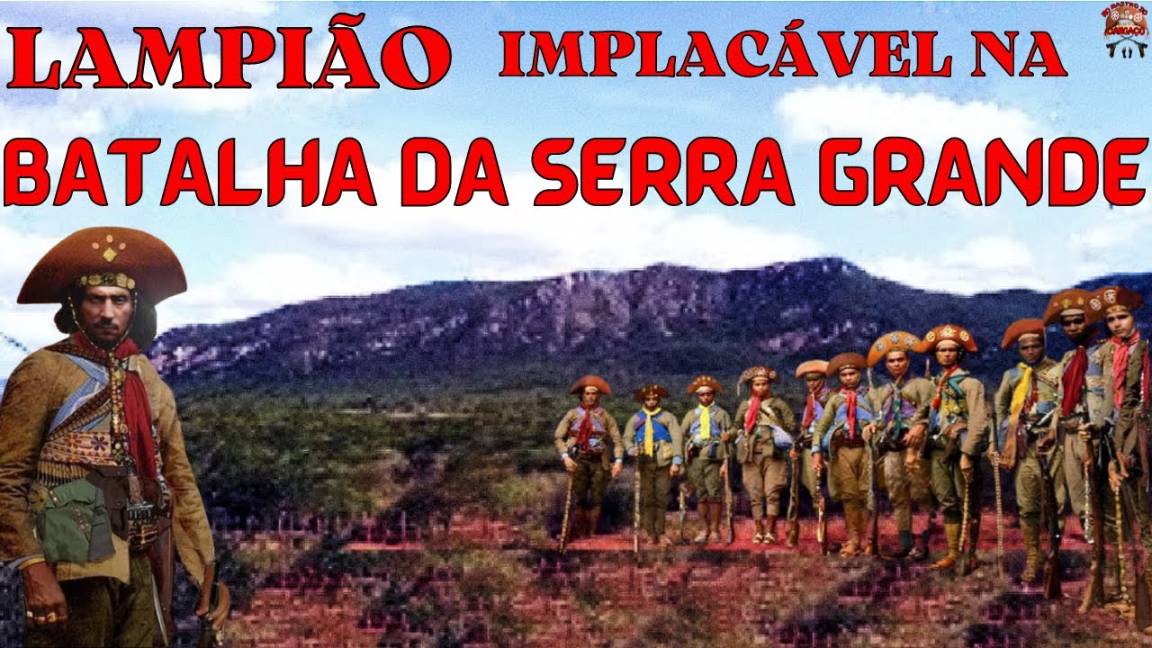 LAMPIÃO IMPLACÁVEL NA BATALHA DA SERRA GRANDE