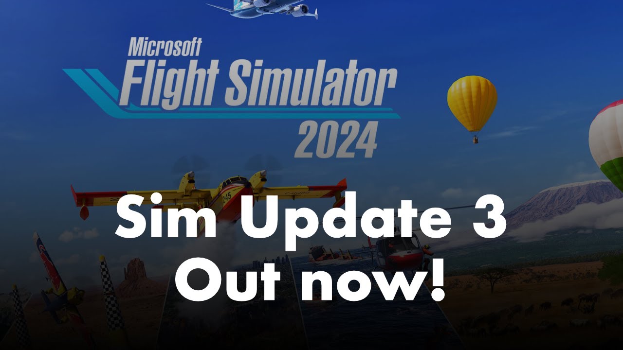 Microsoft Flight Simulator 2024 | Sim Update 3 has released!