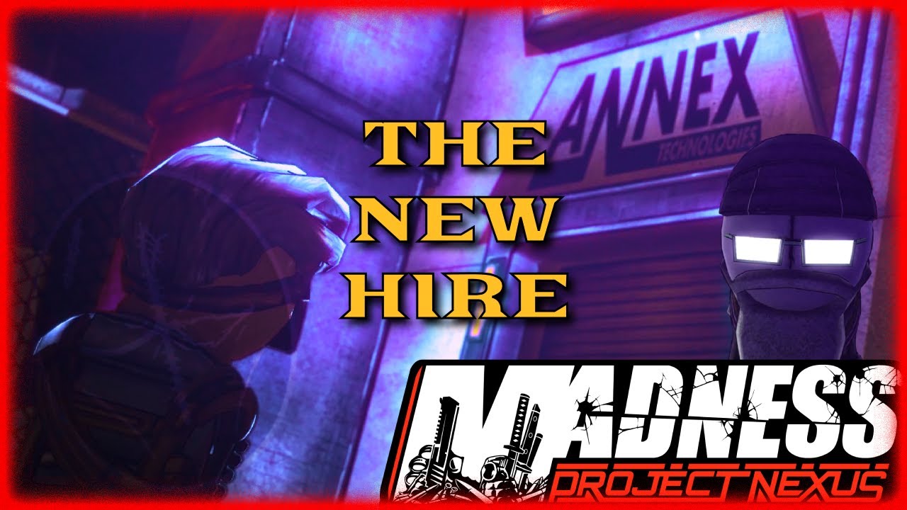 Madness Project Nexus - The New Hire