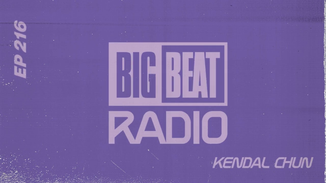 Big Beat Radio: EP #216 - Kendal Chun (Box Of Fun Mix)