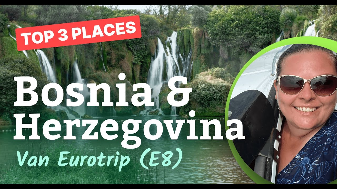 TOP 3 Places to visit in Bosnia & Herzegovina - Van Eurotrip (E8)