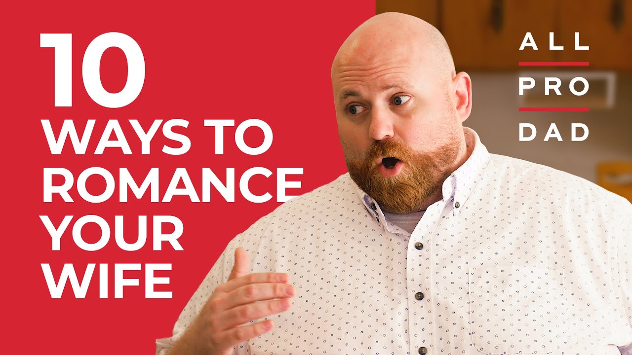10 Ways to Romance Your Wife