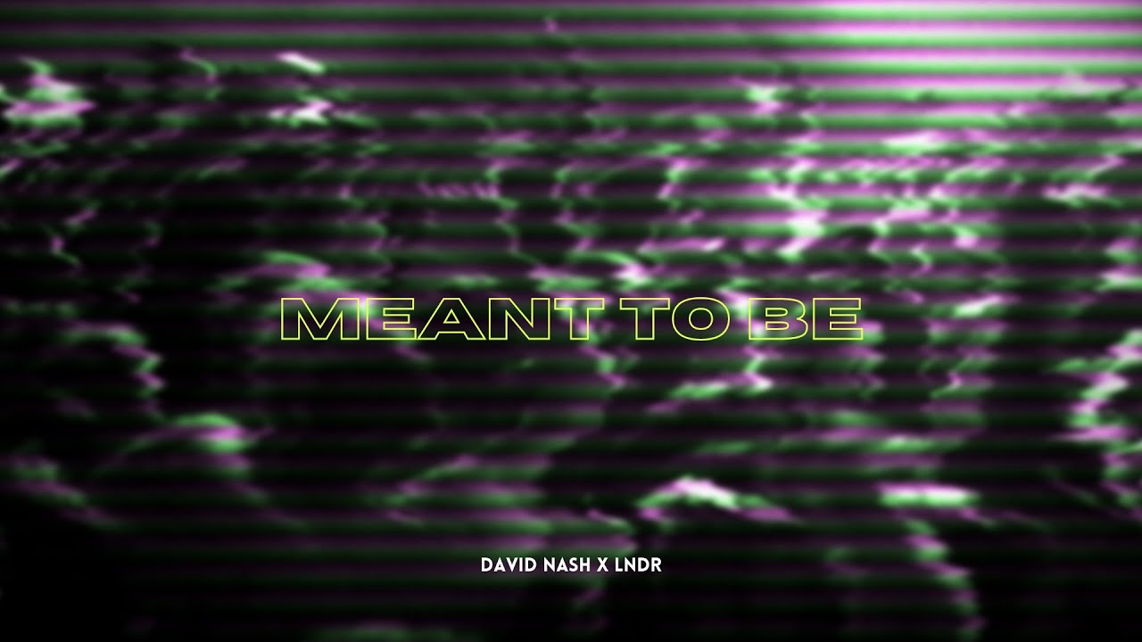 David Nash x Lndr - Meant To Be (Official MusicVideo)