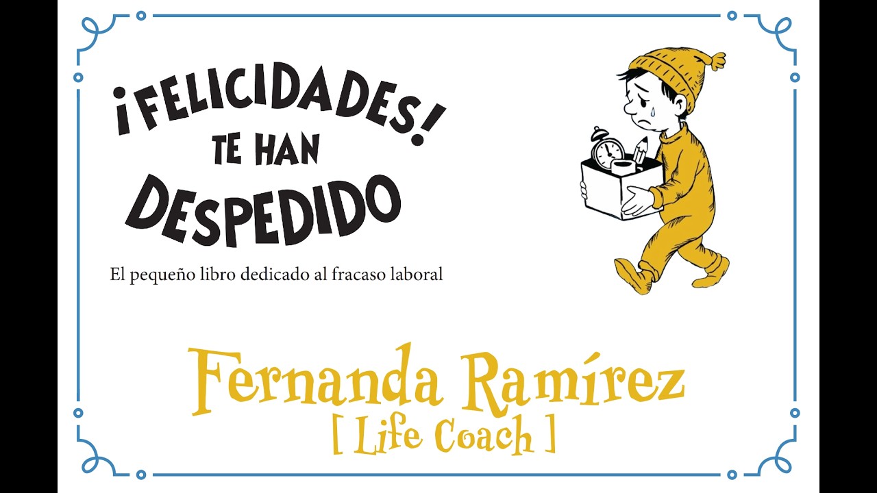 ¡Felicidades! Te han Despedido: Fernanda Ramírez y Rodrigo Llop conversación