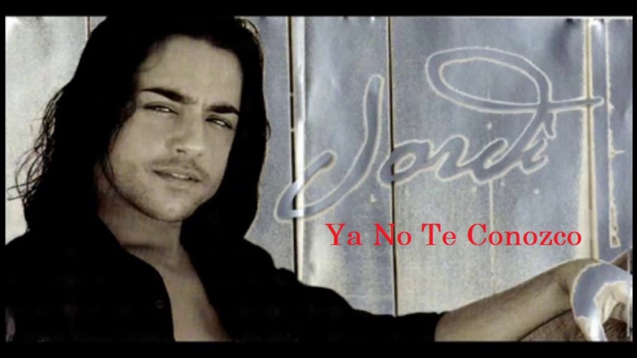 Ya No Te Conozco  - Jordi