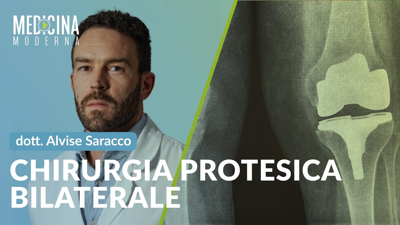 Chirurgia protesica bilaterale: a chi e quando serve - Dott. Alvise Saracco