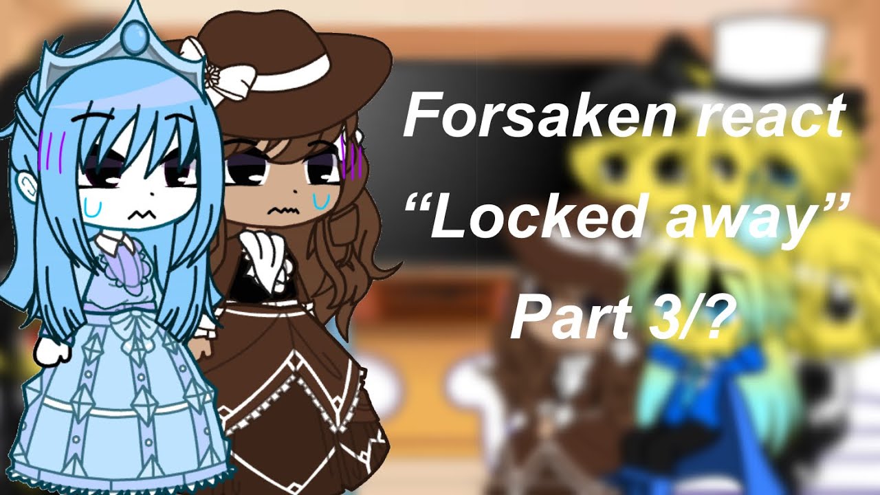 Forsaken react “locked away”” part 3/? 🇺🇸🇲🇽 ✨✨ 