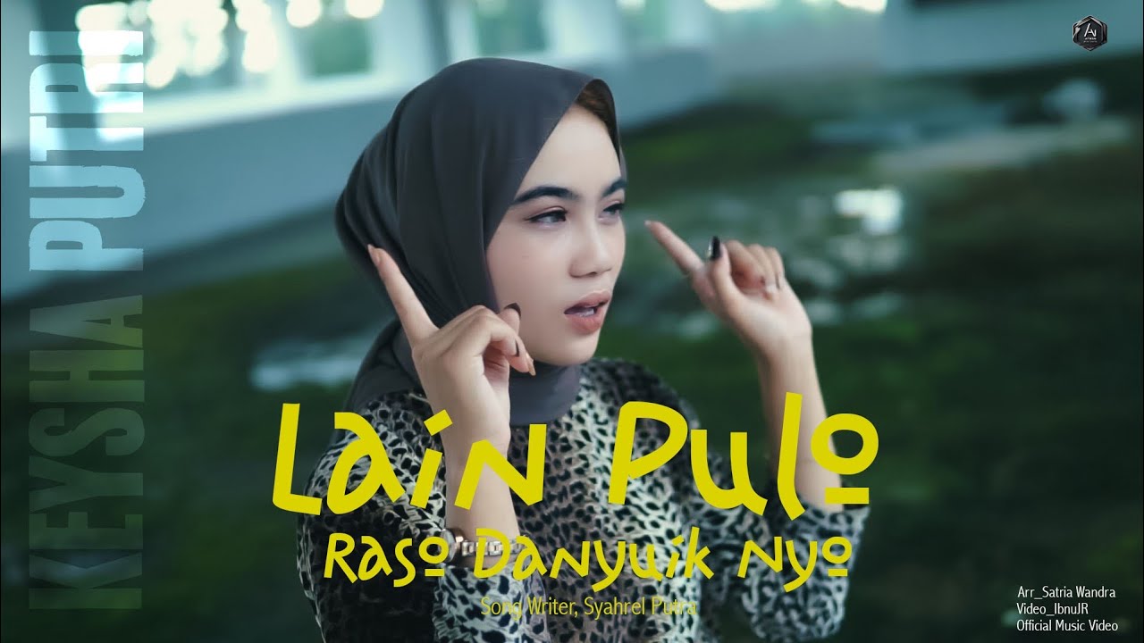 Keysha Putri ll Lain Pulo Raso Danyuik Nyo (Official Music Video)