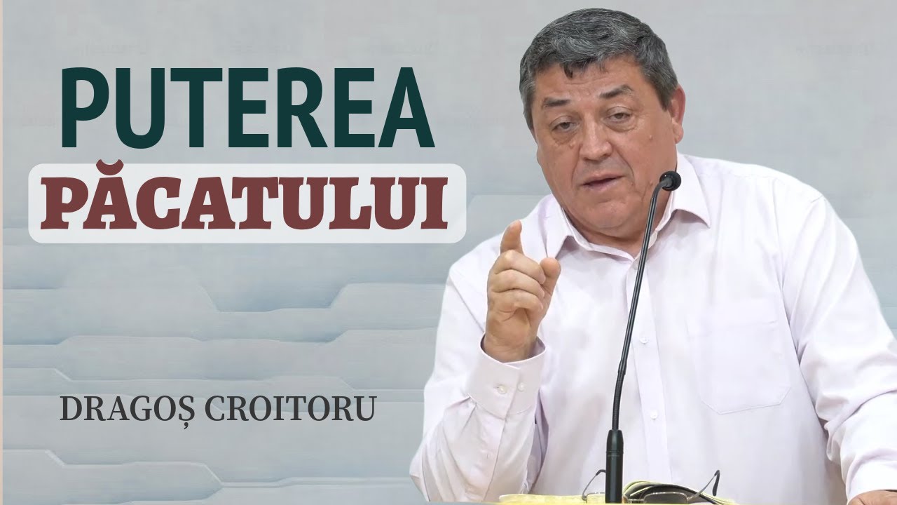 Dragoș Croitoru - Puterea păcatului | PREDICĂ 2025
