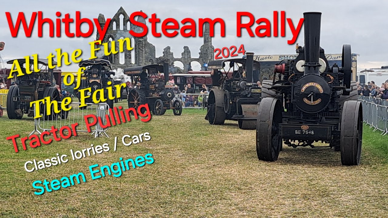Whitby Steam Rally All the fun of the Fair Steam engines, classic lorries, vintage Tractor pulling.